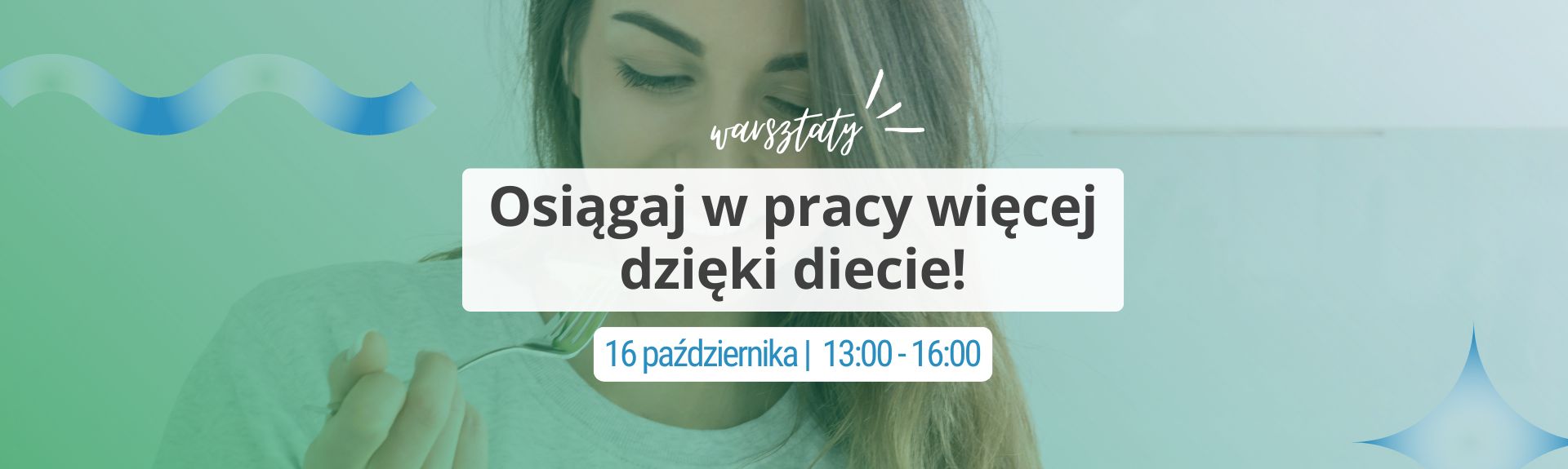 Warsztaty: Osiągaj w pracy więcej dzięki diecie!